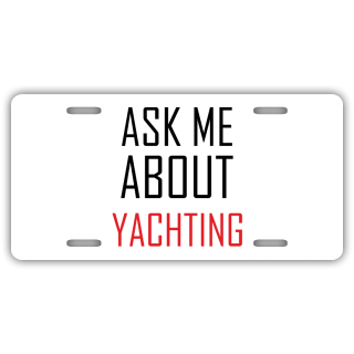 Ask Me About Yachting License Plate
