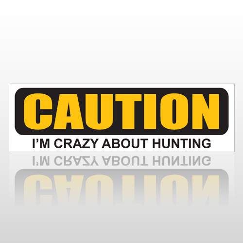 Hunt Caution 130 Bumper Sticker