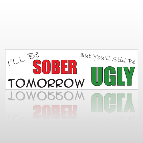Sober Ugly 153 Bumper Sticker