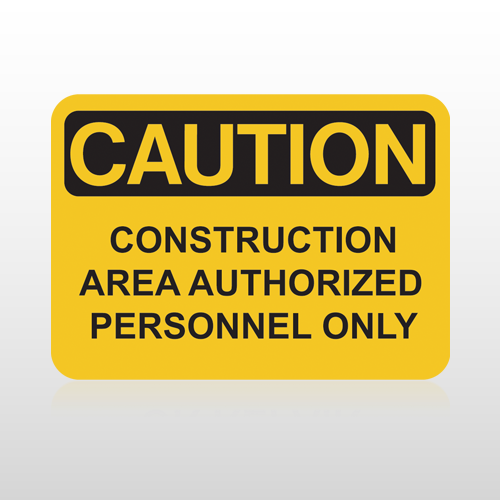 OSHA Caution Construction Area Authorrized Personnel Only