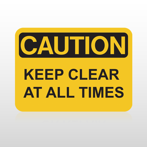 OSHA Caution Keep Clear At All Times