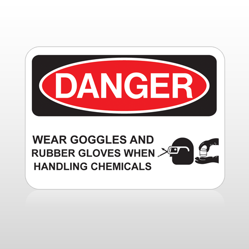 OSHA Danger Wear Goggles And Rubber Gloves When Handling Chemicals
