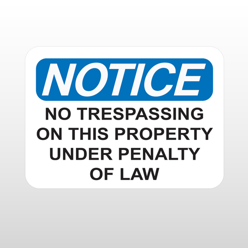 OSHA Notice No Trespassing On this Property Under Penalty Of Law