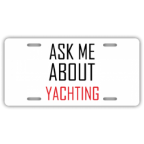 Ask Me About Yachting License Plate