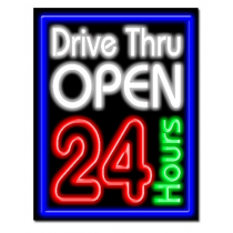DRIVE-THRU OPEN 24HRS 24"W x 31"H Neon Sign