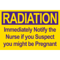 Radiation - Notify Nurse If Pregnant