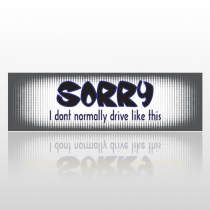 Sorry Drive 48 Bumper Sticker