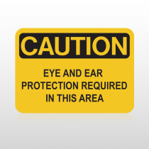 OSHA Caution Eye And Ear Protection Required In This Area