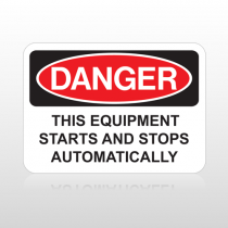 OSHA Danger This Equipment Starts And Stops Automatically