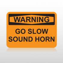OSHA Warning Go Slow Sound Horn