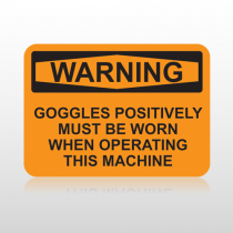 OSHA Warning Goggles Positively Must Be Worn When Operating This Machine