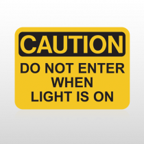 OSHA Caution Do Not Enter When Light Is On