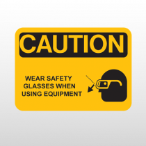 OSHA Caution Wear Safety Glasses When Using Equipment
