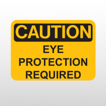 OSHA Caution Eye Protection Required 
